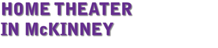 HOME THEATER IN McKINNEY