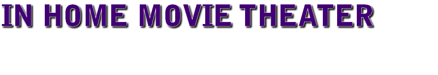In Home Movie THEATER 