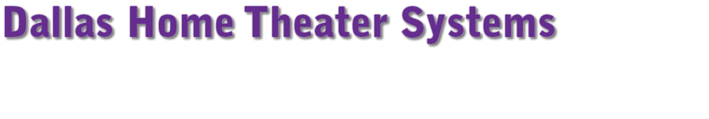 Dallas Home Theater Systems