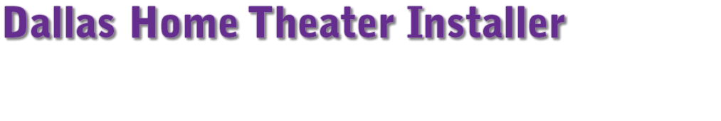 Dallas Home Theater Installer